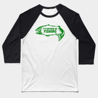 I'd Rather Be Fishing Baseball T-Shirt